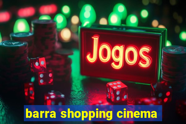 barra shopping cinema